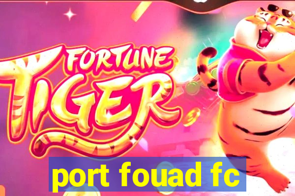 port fouad fc